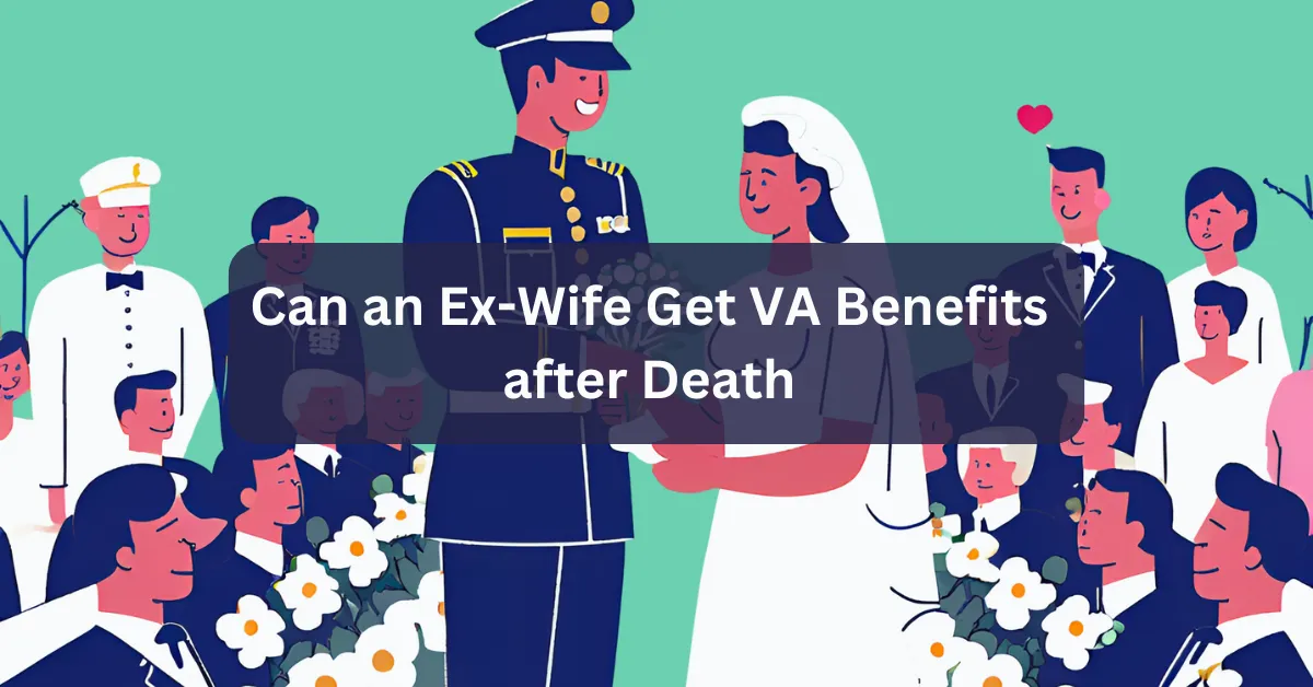 Can an Ex-Wife Get VA Benefits after Death