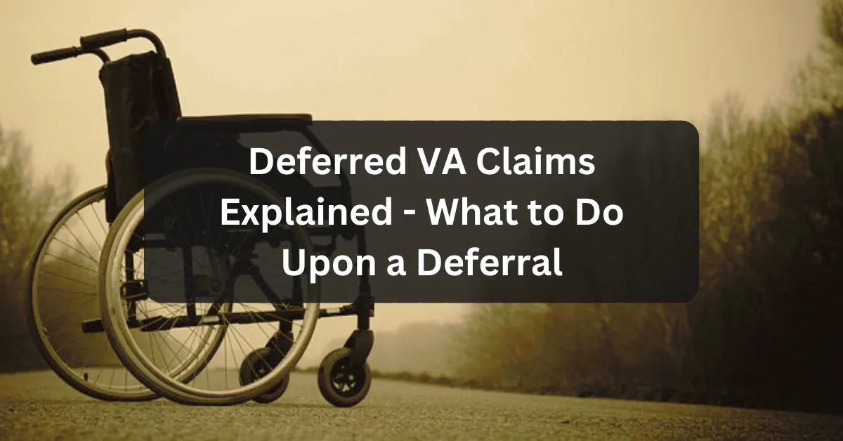 Deferred VA Claims Explained - What to Do Upon a Deferral