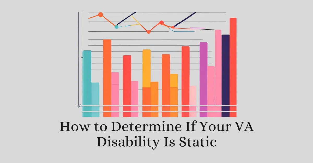 How to Determine If Your VA Disability Is Static