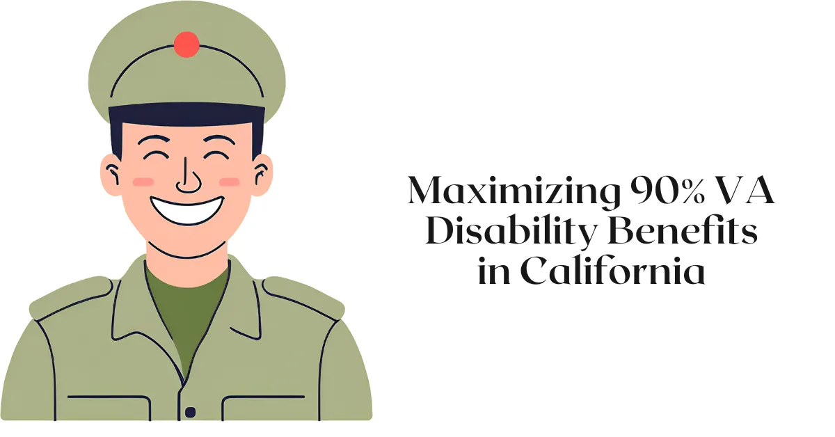 Maximizing 90% VA Disability Benefits in California (2025 Guide)