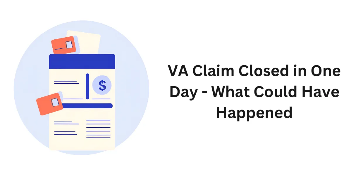 VA Claim Closed in One Day - What Could Have Happened