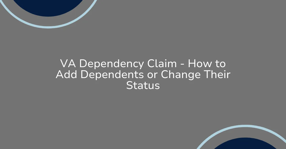 VA Dependency Claim - How to Add Dependents or Change Their Status