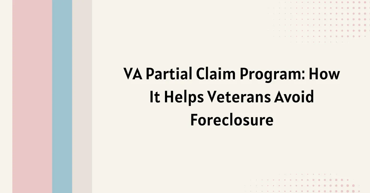 VA Partial Claim Program How It Helps Veterans Avoid Foreclosure
